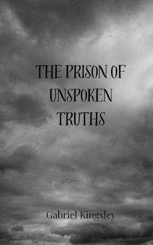 The Prison of Unspoken Truths