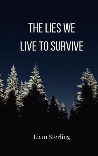 The Lies We Live To Survive
