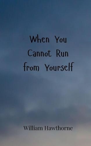 When You Cannot Run from Yourself