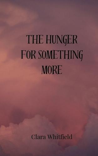 The Hunger for Something More
