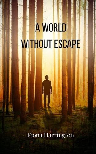 A World Without Escape