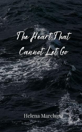 The Heart That Cannot Let Go