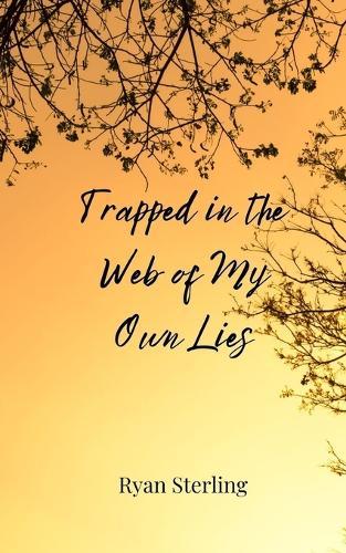 Trapped in the Web of My Own Lies