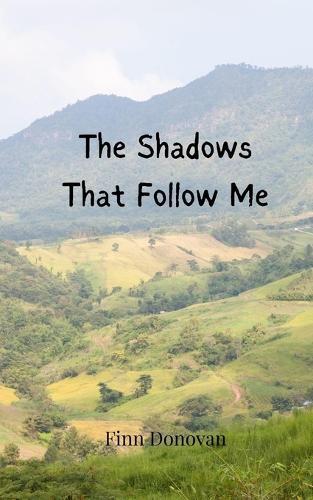 The Shadows That Follow Me
