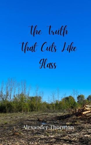 The Truth That Cuts Like Glass