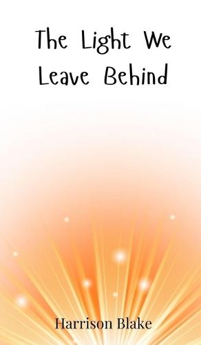 The Light We Leave Behind