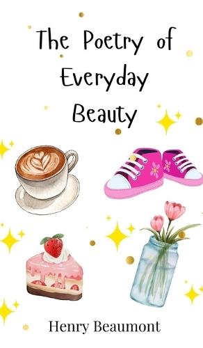 The Poetry of Everyday Beauty