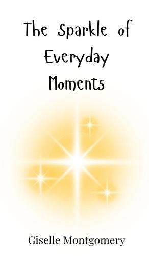 The Sparkle of Everyday Moments