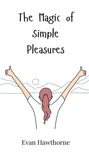 The Magic of Simple Pleasures