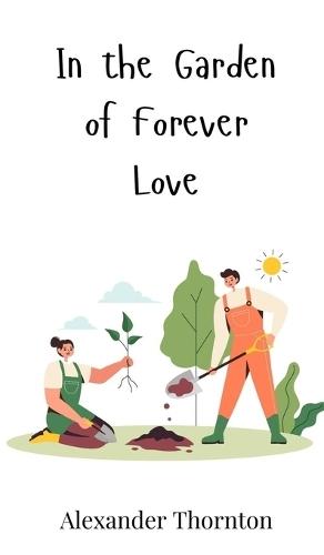 In the Garden of Forever Love