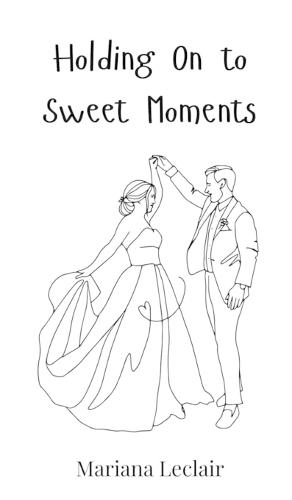 Holding On to Sweet Moments