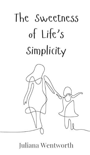 The Sweetness of Life's Simplicity