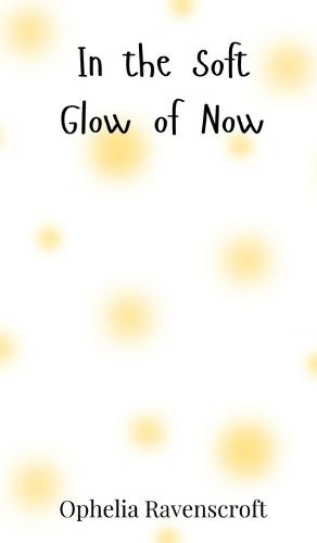 In the Soft Glow of Now