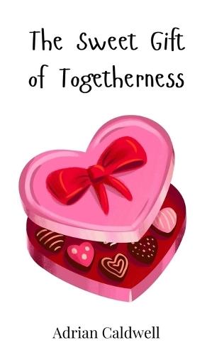 The Sweet Gift of Togetherness