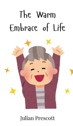 The Warm Embrace of Life