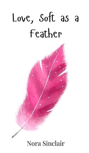 Love, Soft as a Feather