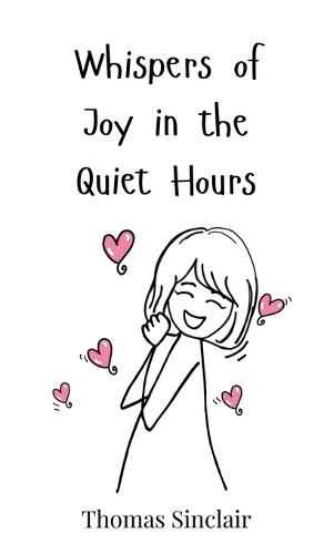 Whispers of Joy in the Quiet Hours
