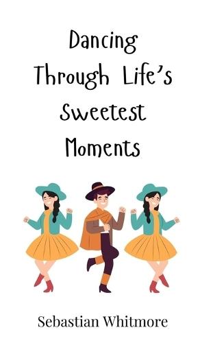 Dancing Through Life's Sweetest Moments