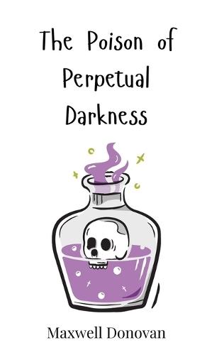 The Poison of Perpetual Darkness