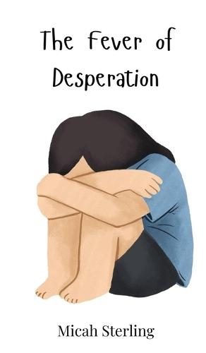 The Fever of Desperation