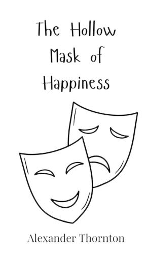 The Hollow Mask of Happiness