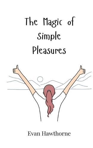 The Magic of Simple Pleasures