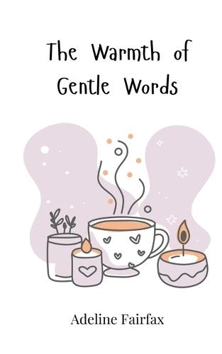 The Warmth of Gentle Words