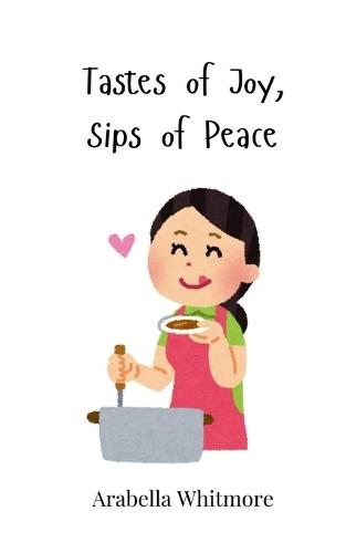 Tastes of Joy, Sips of Peace