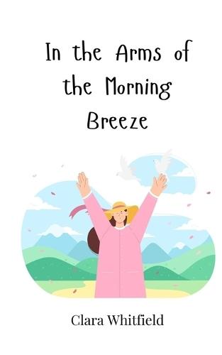 In the Arms of the Morning Breeze