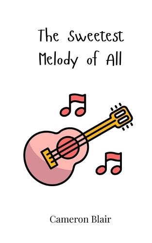 The Sweetest Melody of All