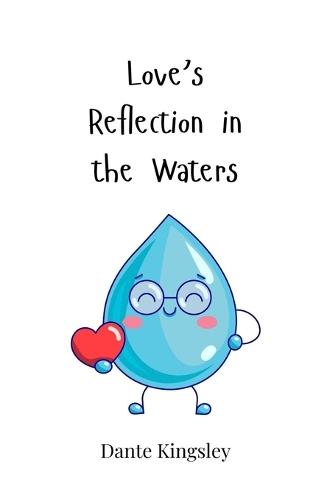 Love's Reflection in the Waters