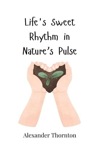 Life's Sweet Rhythm in Nature's Pulse