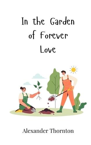 In the Garden of Forever Love