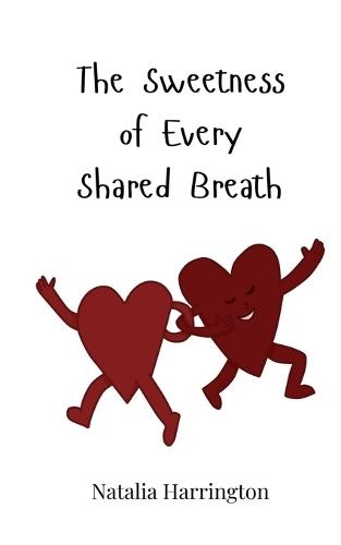 The Sweetness of Every Shared Breath