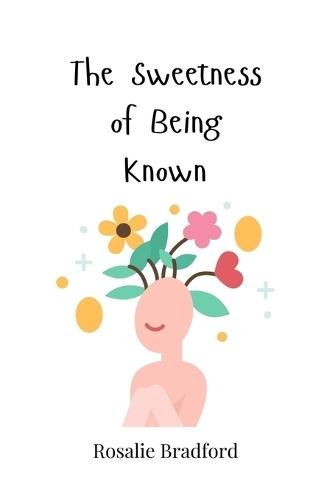 The Sweetness of Being Known