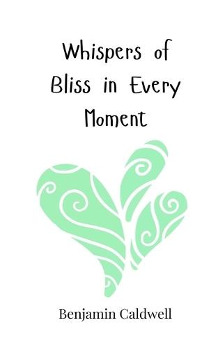 Whispers of Bliss in Every Moment