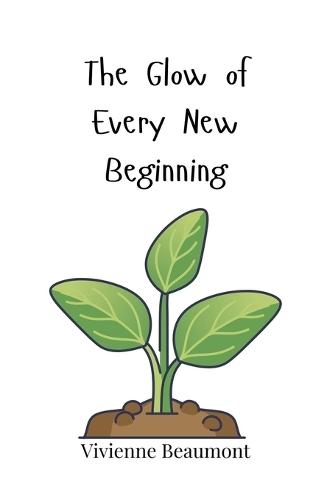 The Glow of Every New Beginning