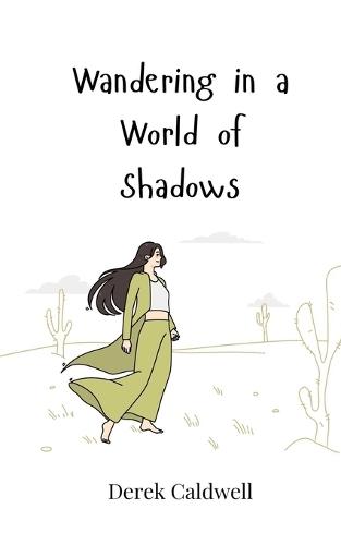 Wandering in a World of Shadows