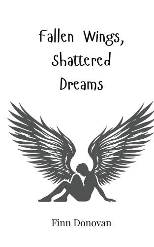 Fallen Wings, Shattered Dreams