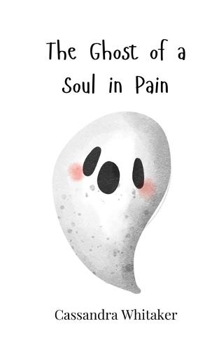 The Ghost of a Soul in Pain