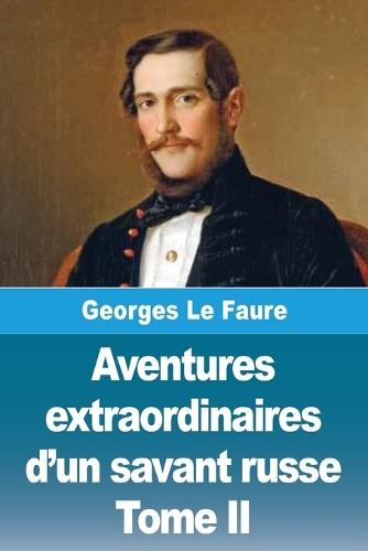 Aventures extraordinaires d'un savant russe: Tome II - Le Soleil et les petites planètes