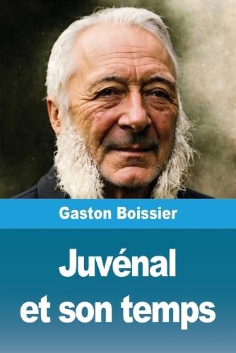 Juvénal et son temps