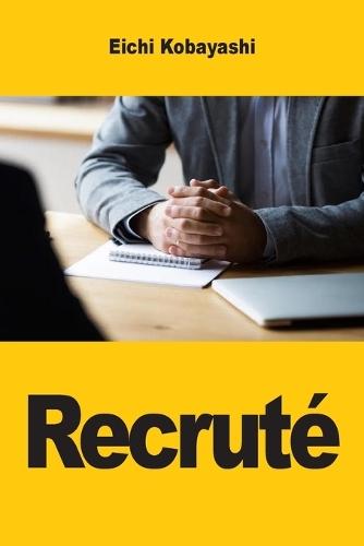 Recruté: Ce qui se passe vraiment dans la tête du recruteur et comment l'utiliser à votre avantage