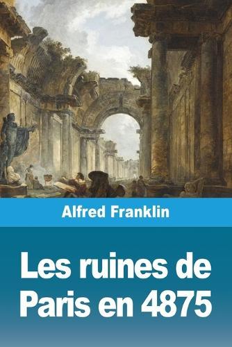 Les ruines de Paris en 4875