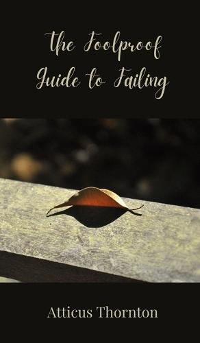The Foolproof Guide to Failing