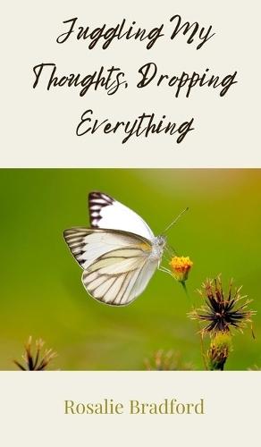 Juggling My Thoughts, Dropping Everything