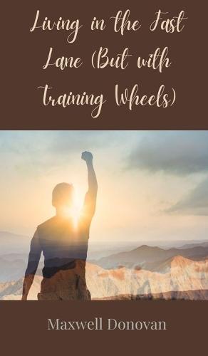 Living in the Fast Lane (But with Training Wheels)