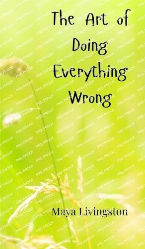 The Art of Doing Everything Wrong