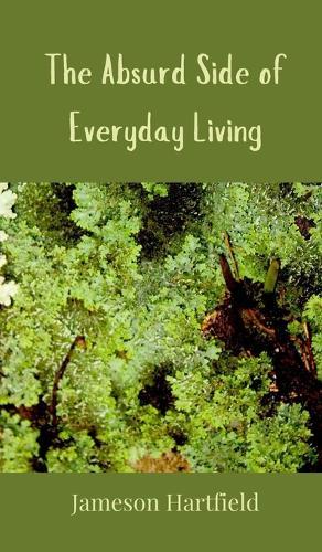 The Absurd Side of Everyday Living