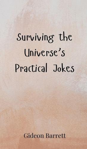 Surviving the Universe's Practical Jokes